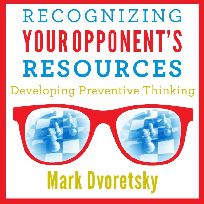 Recognizing your Opponent's Resources by Dvoretsky - chessable course,  session 3